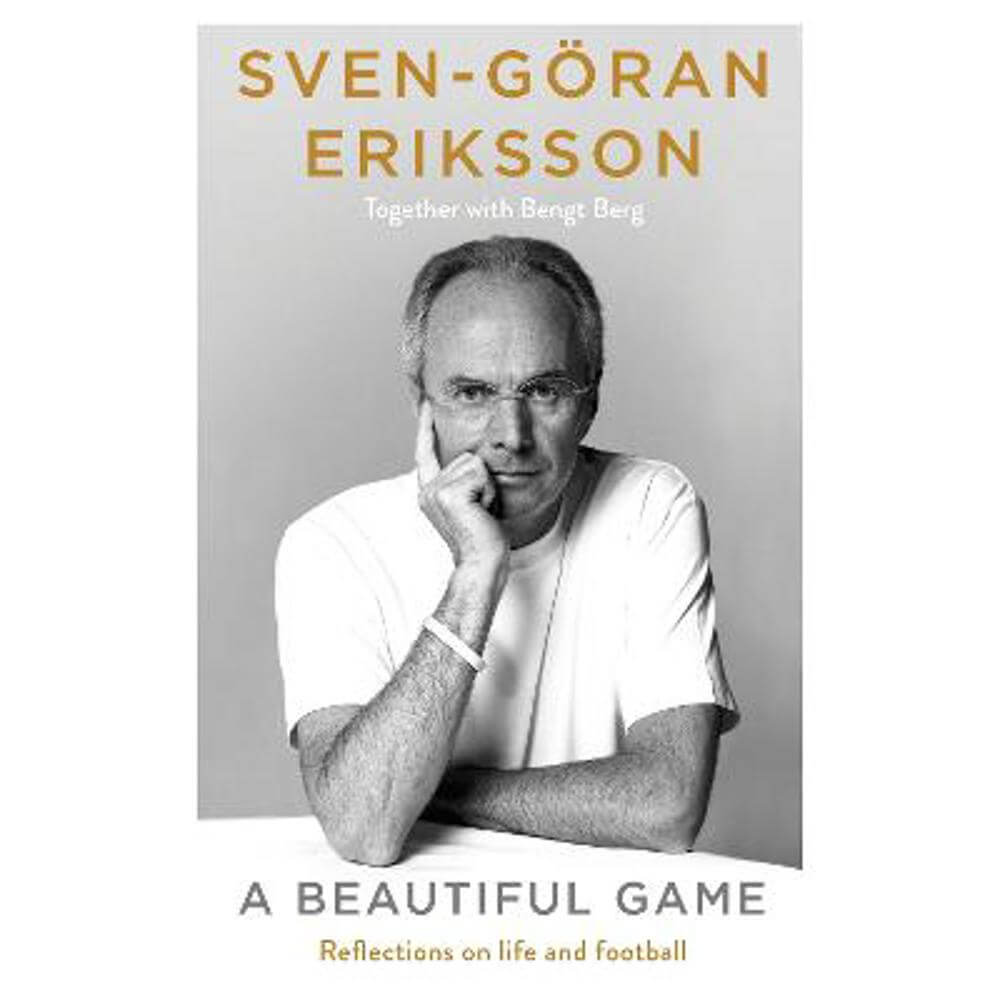 A Beautiful Game (Hardback) - Sven-Goeran Eriksson